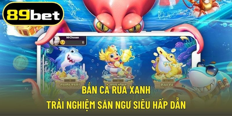 Bắn cá rùa xanh