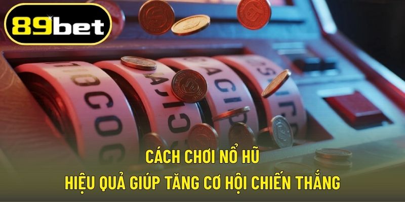 Cách chơi nổ hũ