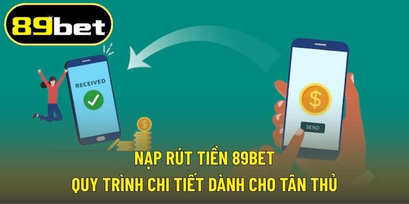 Nạp rút tiền 89BET