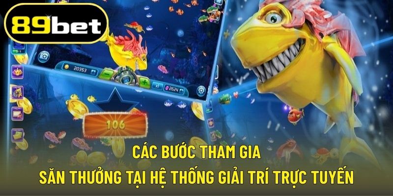 Các bước tham gia săn thưởng tại hệ thống giải trí trực tuyến