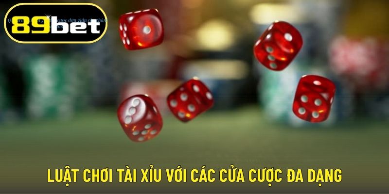 Luật chơi tài xỉu với các cửa cược đa dạng