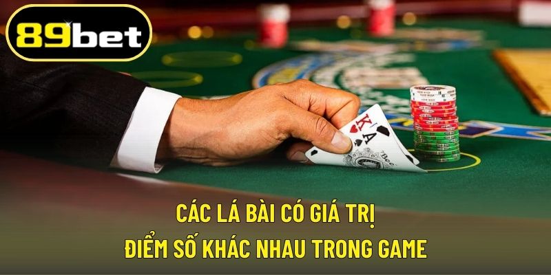Các lá bài có giá trị điểm số khác nhau trong game