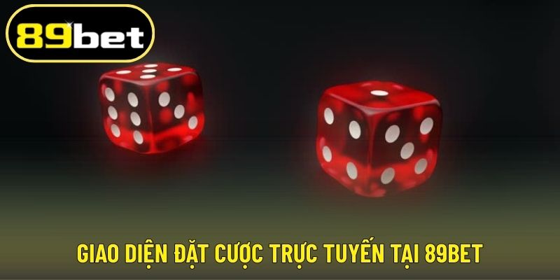 Giao diện đặt cược trực tuyến tại 89bet
