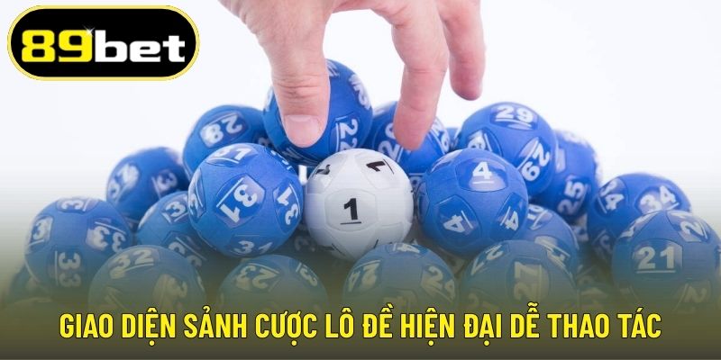 Giao diện sảnh cược lô đề hiện đại dễ thao tác