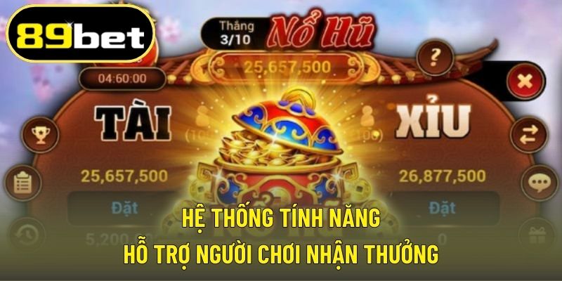 Hệ thống tính năng hỗ trợ người chơi nhận thưởng