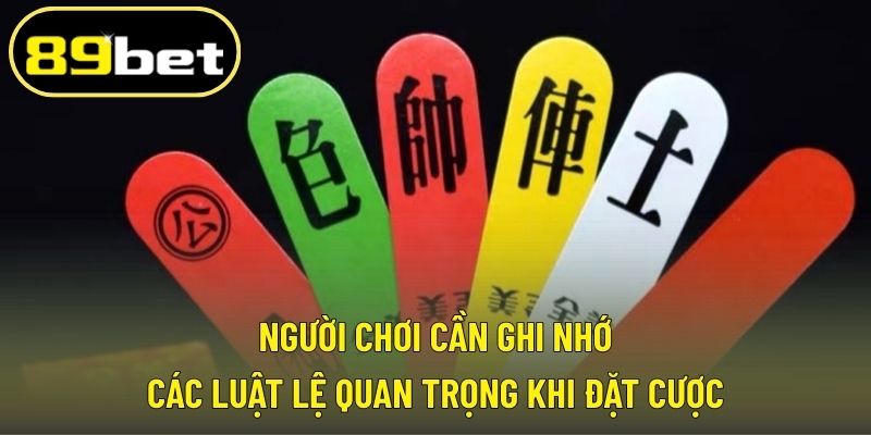 Người chơi cần ghi nhớ các luật lệ quan trọng khi đặt cược