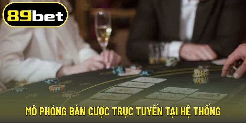 Mô phỏng bàn cược trực tuyến tại hệ thống