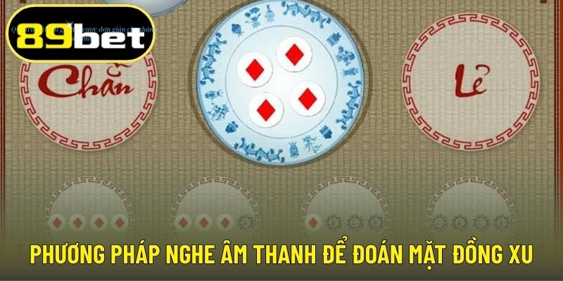 Phương pháp nghe âm thanh để đoán mặt đồng xu