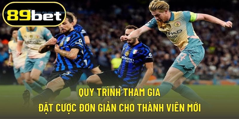 Quy trình tham gia đặt cược đơn giản cho thành viên mới